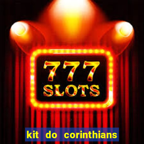 kit do corinthians dls 22